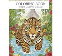 Coloring Book - Wild & Majestic Animals: 25 Animal Designs for Adults to Color and Relax (The Mindful Universe Series)