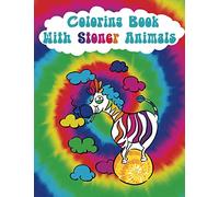 Coloring Book With Stoner Animals: Stoner Coloring Book For Adults With Animals