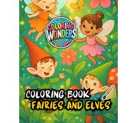 Coloring Books - Fairies and Elves: A Delightful Fairy Tale Coloring Adventure for Children (Coloring Wonders)