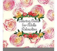 Coloring Books for Adults Relaxation: Adult Coloring Books: Flowers, Animals and Garden Designs