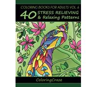 Coloring Books For Adults Volume 6: 40 Stress Relieving And Relaxing Patterns (Anti-Stress Art Therapy Series)