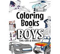 Coloring Books For Boys Cool Cars And Vehicles: For Boys Aged 6-12 (The Future Teacher's Coloring Books For Boys)