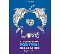 Coloring Books For Teens Relaxation: Dolphins & More: Advanced Ocean Coloring Pages for Teenagers, Tweens, Older Kids, Boys & Girls, Underwater Ocean ... Practice for Stress Relief & Relaxation