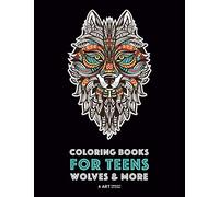 Coloring Books For Teens: Wolves & More: Advanced Animal Coloring Pages for Teenagers, Tweens, Older Kids, Boys & Girls, Zendoodle Animals, Wolves, ... Practice for Stress Relief & Relaxation