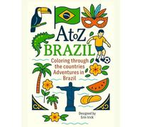 Coloring Brazil: An A to Z Adventure: Explore the Sights, Symbols & Stories of Brazil - One Letter at a Time! (A to Z Coloring Tour of the Countries)