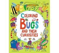 Coloring bugs and their curiosities: Coloring book with illustrations and curiosities for children ages 3-7