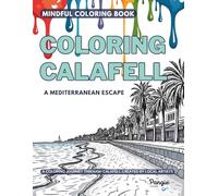 Coloring Calafell - 50 Relaxing Pages to Color and Unwind Inspired by the Mediterranean: A Relaxing Coloring Experience with Unique Pages Created by ... a Charming Mediterranean Fishing Town