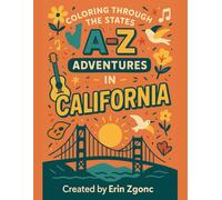 Coloring California: An A to Z Tour of the State: Explore the Sights, Symbols & Stories of California - One Letter at a Time! (Coloring Through the States: A-Z)