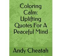Coloring Calm: Uplifting Quotes For A Peaceful Mind