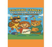 Coloring Candles: Day Trading for Kids: A Fun Coloring Book to Learn Candlesticks, Chart Patterns, and Trading Basics with Benny the Bull & Boo the Bear