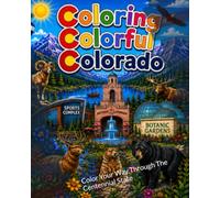 Coloring Colorful Colorado: Color Your Way Through The Centennial State