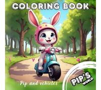 Coloring Cozy Book For Kids and Adults, The Pip's World Series:: Pip and Vehicles. (Coloring Book For Kids and Adults, The Pip's World.)