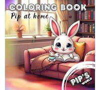 Coloring Cozy Book For Kids and Adults, The Pip's World Series:: Pip at home. (Coloring Book For Kids and Adults, The Pip's World.)
