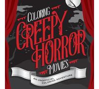Coloring Creepy Horror Movies: An Unofficial Coloring Adventure (Lights, Camera, Color!)
