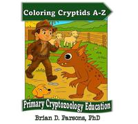 Coloring Cryptids A-Z: A Coloring Book About Unknown or Undiscovered Animals (Primary Cryptozoology Education)