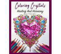 Coloring Crystals: Healing And Harmony