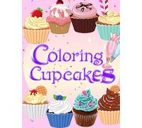 Coloring Cupcakes Adult and Kids Coloring Book Decorating Cupcake Colouring