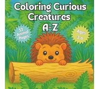 Coloring Curious Creatures A-Z: A Unique ABC Animal Coloring Book for Kids Ages 3-6 Featuring Lesser-Known Creatures
