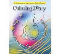 Coloring Diary: Diario da colorare con mandala per l’armonia dei chakra, la meditazione e la pace interiore