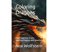Coloring Dragons: From beginner to pro - coloring dragons with practice
