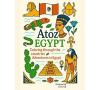 Coloring Egypt: An A to Z Adventure: Explore the Sights, Symbols & Stories of Egypt- One Letter at a Time! (A to Z Coloring Tour of the Countries)