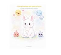 Coloring Emotions with Luna the Bunny: A Gentle Coloring Book About Emotions