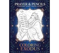 Coloring Exodus: A Devotional Journey Through The Bible: 2 (Prayer and Pencils)