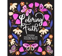 Coloring Faith: A Christian Coloring Book for Women Featuring Bible Verses and Inspirational Art