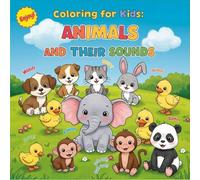 Coloring for Kids: Animals and Their Sounds: Discover the sounds animals make while you color!
