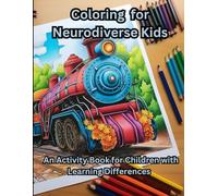Coloring for Neurodiverse Kids: An Activity Book for Children with Learning Differences 20 + original illustrations featuring uplifting phrases like ... and gifted," "I believe in myself," and more
