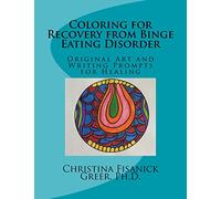 Coloring for Recovery from Bing Eating Disorder: Original Art and Writing Prompts for Healing