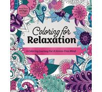 Coloring for Relaxation : A Coloring Journey for a Stress-Free Mind - More Than 100 Pages to Color