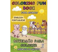 Coloring Fun Book Farm Animals - Diversão para Colorir Animais da Quinta: Bilingual Edition English- Portuguese