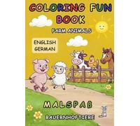 Coloring Fun Book Farm Animals - Malspaß Bauernhoftiere: Bilingual Edition English - German