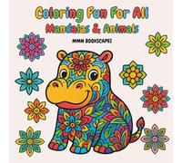 Coloring Fun For All : Mandalas & Animals: Easy Coloring for All Ages - 50 Simple Mandala and Zoo Animal Designs for Stress Relief & Fun for Adults, Seniors ,Teens and Kids