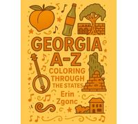 Coloring Georgia: An A to Z Tour of the State: Explore the Sights, Symbols & Stories of Georgia - One Letter at a Time! (Coloring Through the States: A-Z)