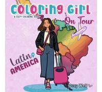 Coloring Girl on Tour - A Latin America Experience: A Relaxing Coloring Adventure with 40 Hand-Drawn Illustrations (Cozy Welt (eng.))