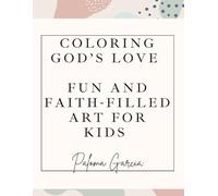 Coloring God’s Love: Fun and faith-filled art for kids (Christian Coloring Books All Ages)