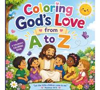 Coloring God's love from A to Z: Faith-Filled Alphabet Coloring Fun for Children