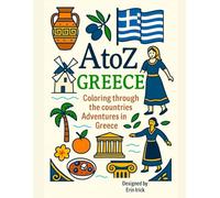 Coloring Greece: An A to Z Adventure: Explore the Sights, Symbols & Stories of Greece- One Letter at a Time! (A to Z Coloring Tour of the Countries)