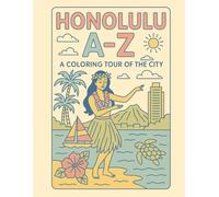 Coloring Honolulu: An A to Z Adventure: Explore Honolulu - One Letter at a Time! (A to Z Cities Coloring Collection)