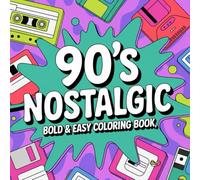 Coloring in Style: Nostalgic, Bold and Easy 90s Coloring Book for All Ages with 240 pages.: Bold 90s Vibes: Easy Nostalgic Coloring Fun for Kids and Adults Alike.