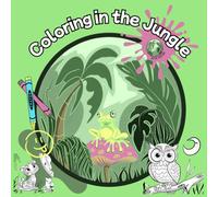 Coloring in the Jungle: Cute Animales and Nature Coloring Book Kids (Trazos verdes Bienvenidos a"Trazos Verdes", de Arte Verde. Aquí, los colores no solo rellenan espacios - ¡cuentan historias! Ca)
