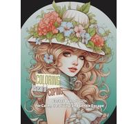 Coloring Instead of Coping - Easter Bonnet Girl: A Relaxing Spring Coloring Book with Easter Bonnet Girl Illustrations, Floral Details, and Vintage-Inspired Designs for Adults