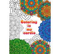 Coloring is my cardio: Mandala Flowers