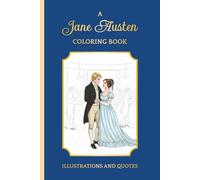 Coloring Jane Austen: Quotes and Illustrations from Sense and Sensibility to Persuasion | All Six Novels: Quotes & Scenes to Color for Fans of the ... Edition Jane Austen-Inspired Coloring Book