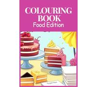 Coloring Journey Through Cuisines and Cravings: 120 Pages of Tasty Treats, Comfort Foods, and Sweet Escapes in Black-and-White Line Art for Stress Relief and Mindful Relaxation