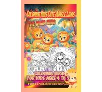 Coloring Kids Cute Jungle Lions - The Mika King -Age 4 To 9 - Second Englisht Edition.2026: Coloring Book Kids Art