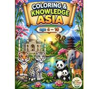 coloring & Knowledge Asia: Learn ABCs, Discover Famous Landmarks, and Color Asian Animals (Ages 4-10)