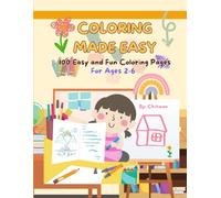 Coloring Made Easy: 100 Easy and Fun Coloring Pages for Toddlers Ages 1-4 | Large, Simple Pictures for Learning and Creativity | Perfect for Boys and Girls